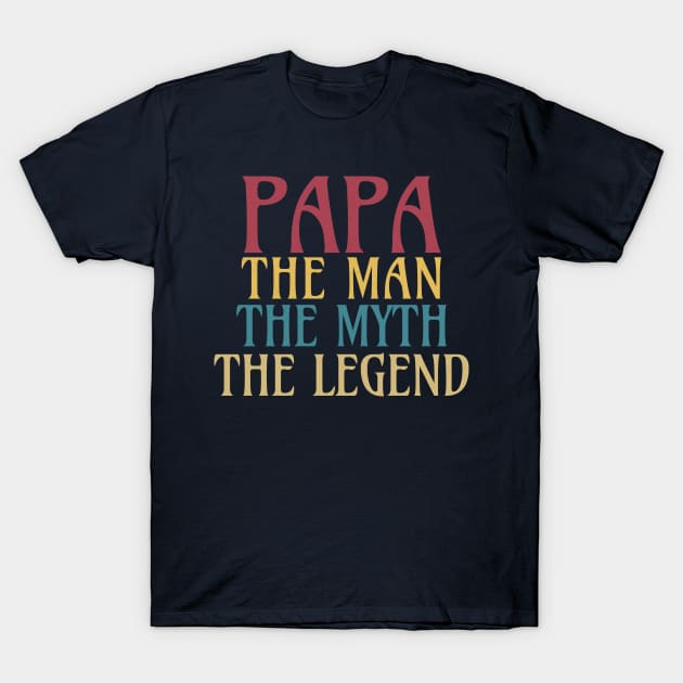 PAPA The Man The Myth The Legend T-Shirt T-Shirt by krezan